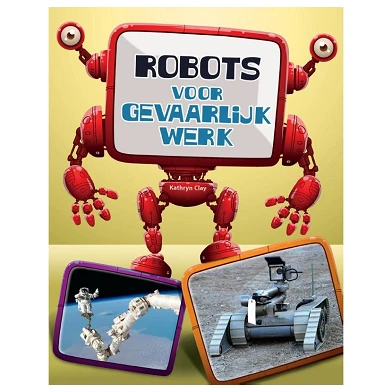 Robots in actie - Robots voor gevaarlijk werk
