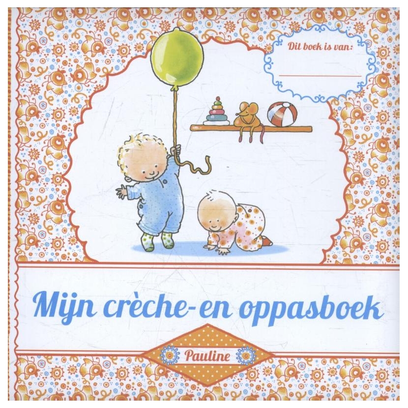 Pauline Oud - Mijn Creche- en Oppasboek