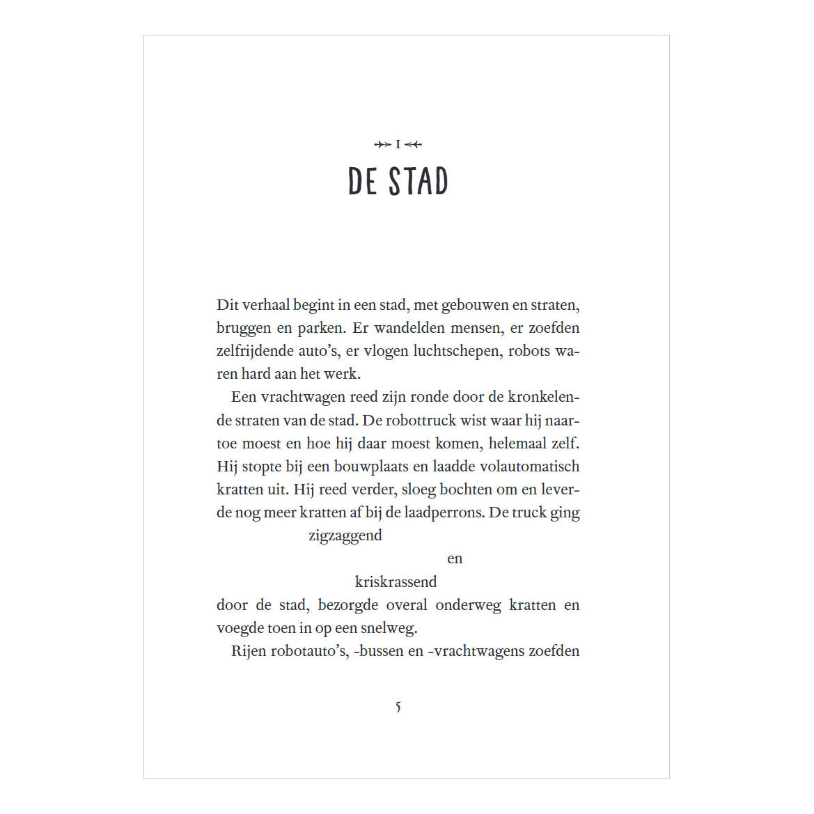 Le robot sauvage s'échappe